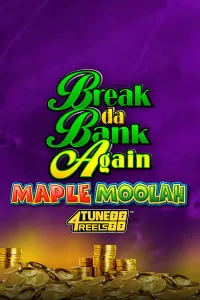 Break Da Bank Again Maple Moolah 4Tune Reels